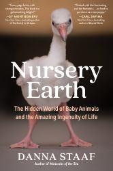 Nursery Earth : The Hidden World of Baby Animals and the Amazing Ingenuity of Life