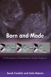 Born and Made : An Ethnography of Preimplantation Genetic Diagnosis