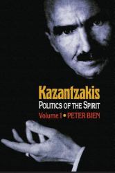 Kazantzakis, Volume 1 Vol. 1 : Politics of the Spirit