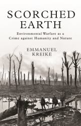 Scorched Earth : Environmental Warfare As a Crime Against Humanity and Nature