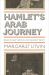 Hamlet's Arab Journey : Shakespeare's Prince and Nasser's Ghost