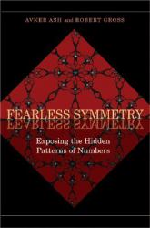 Fearless Symmetry : Exposing the Hidden Patterns of Numbers - New Edition