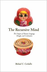 The Recursive Mind : The Origins of Human Language, Thought, and Civilization