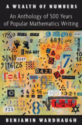 A Wealth of Numbers : An Anthology of 500 Years of Popular Mathematics Writing