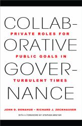 Collaborative Governance : Private Roles for Public Goals in Turbulent Times