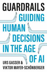 Guardrails : Guiding Human Decisions in the Age of AI