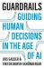 Guardrails : Guiding Human Decisions in the Age of AI