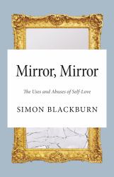 Mirror, Mirror : The Uses and Abuses of Self-Love