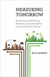 Measuring Tomorrow : Accounting for Well-Being, Resilience, and Sustainability in the Twenty-First Century