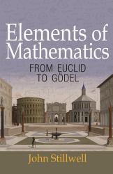 Elements of Mathematics : From Euclid to Gödel