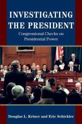 Investigating the President : Congressional Checks on Presidential Power