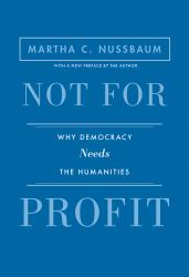 Not for Profit : Why Democracy Needs the Humanities - Updated Edition