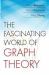 The Fascinating World of Graph Theory