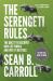 The Serengeti Rules : The Quest to Discover How Life Works and Why It Matters - with a New Q&a with the Author