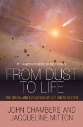 From Dust to Life : The Origin and Evolution of Our Solar System