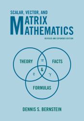 Scalar, Vector, and Matrix Mathematics : Theory, Facts, and Formulas - Revised and Expanded Edition