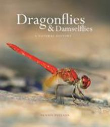 Dragonflies and Damselflies : A Natural History