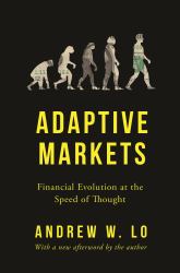 Adaptive Markets : Financial Evolution at the Speed of Thought