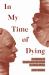 In My Time of Dying : A History of Death and the Dead in West Africa