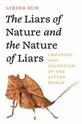 The Liars of Nature and the Nature of Liars : Cheating and Deception in the Living World