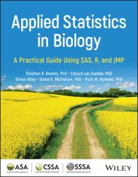 Applied Statistics in Biology : A Practical Guide Using SAS, R and JMP