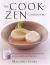 The Cook-Zen Cookbook : Microwave Cooking the Japanese Way--Simple, Healthy, and Delicious