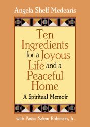 Ten Ingredients for a Joyous Life and a Peaceful Home : A Spiritual Memoir