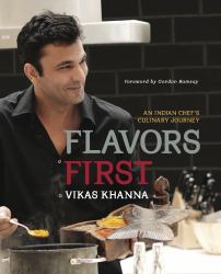 Flavors First : An Indian Chef's Culinary Journey