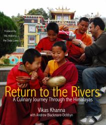 Return to the Rivers : A Culinary Journey Through the Himalayas