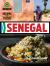 Senegal : Modern Senegalese Recipes from the Source to the Bowl