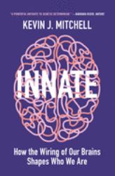 Innate : How the Wiring of Our Brains Shapes Who We Are