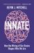 Innate : How the Wiring of Our Brains Shapes Who We Are