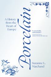 Porcelain : A History from the Heart of Europe