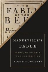 Mandeville's Fable : Pride, Hypocrisy, and Sociability