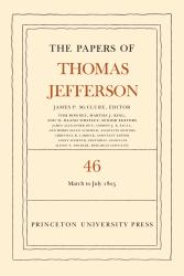 The Papers of Thomas Jefferson, Volume 46 : 9 March to 5 July 1805