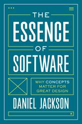 The Essence of Software : Why Concepts Matter for Great Design