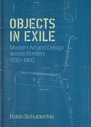 Objects in Exile : Modern Art and Design Across Borders, 1930-1960