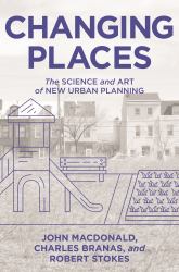 Changing Places : The Science and Art of New Urban Planning