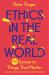 Ethics in the Real World : 90 Essays on Things That Matter - a Fully Updated and Expanded Edition