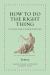 How to Do the Right Thing : An Ancient Guide to Treating People Fairly