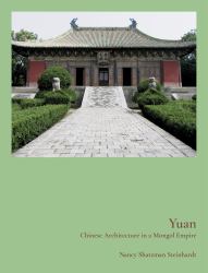 Yuan : Chinese Architecture in a Mongol Empire