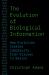 The Evolution of Biological Information : How Evolution Creates Complexity, from Viruses to Brains