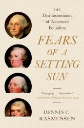 Fears of a Setting Sun : The Disillusionment of America's Founders