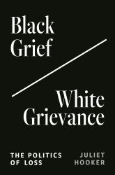 Black Grief- White Grievance : The Politics of Loss