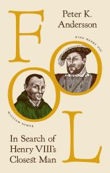 Fool : In Search of Henry VIII's Closest Man