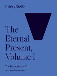 The Eternal Present, Volume I : The Beginnings of Art