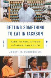 Getting Something to Eat in Jackson : Race, Class, and Food in the American South