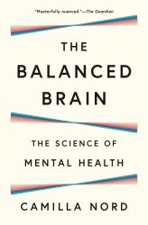 The Balanced Brain : The Science of Mental Health