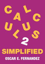 Calculus 2 Simplified : Integration and Infinite Series