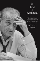 The End of Ambition : The United States and the Third World in the Vietnam Era